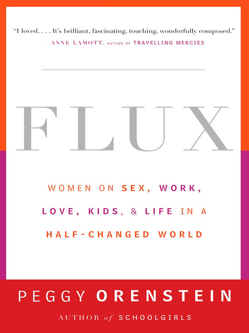Title details for Flux by Peggy Orenstein - Available